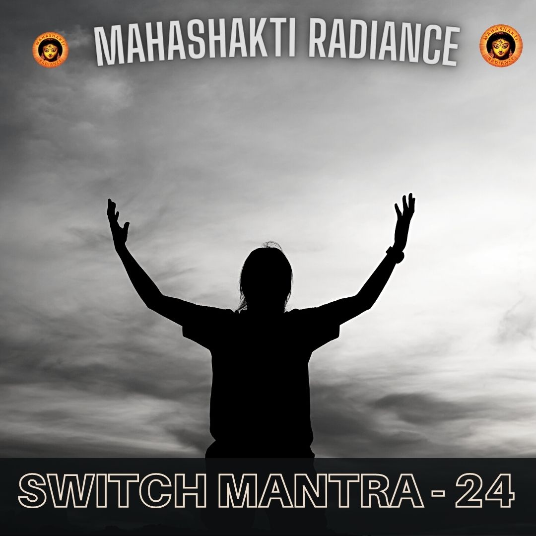 Switchmantra-24 : To awaken the three main powers out of the eight powers of Maa Kāli.